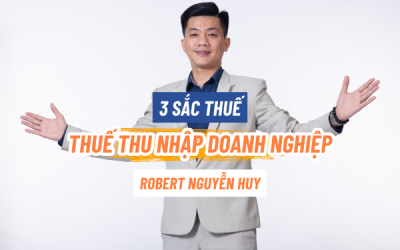 Tìm hiểu 3 SẮC THUẾ – Phần 3: Thuế TNDN