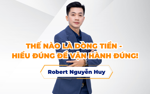 Thế nào là dòng tiền – Hiểu đúng để vận hành đúng!
