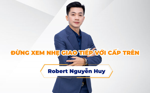 ĐỪNG XEM NHẸ GIAO TIẾP VỚI CẤP TRÊN