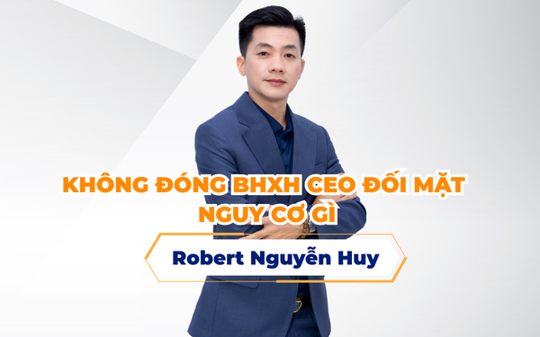KHÔNG ĐÓNG BHXH CEO ĐỐI MẶT NGUY CƠ GÌ