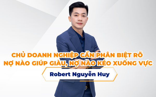 Chủ Doanh Nghiệp Cần Phân Biệt Rõ Nợ Nào Giúp Giàu, Nợ Nào Kéo Xuống Vực