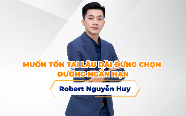 Muốn tồn tại lâu dài Đừng chọn đường ngắn hạn