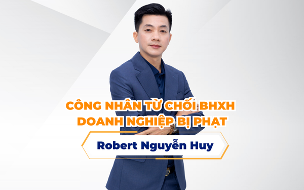 CÔNG NHÂN TỪ CHỐI BHXH DOANH NGHIỆP BỊ PHẠT