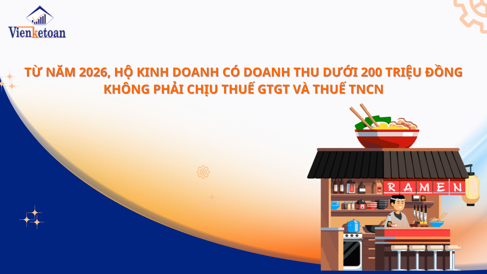 Từ năm 2026, hộ kinh doanh có doanh thu dưới 200 triệu đồng không phải chịu thuế GTGT và thuế TNCN