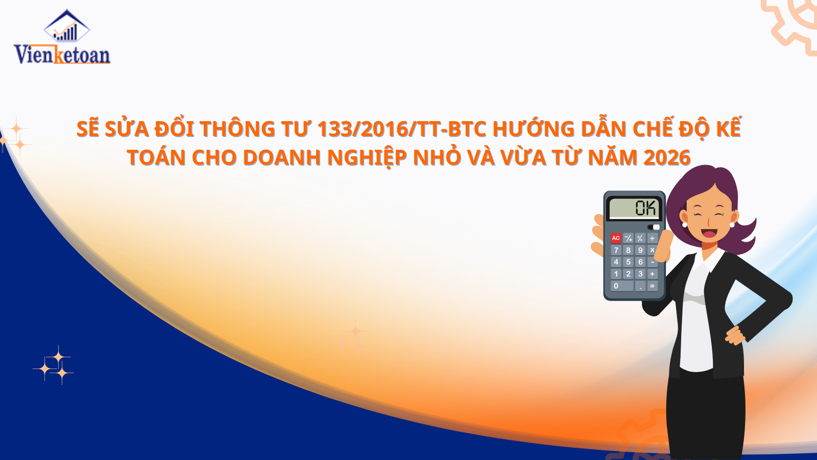 Sẽ sửa đổi Thông tư 133/2016/TT-BTC hướng dẫn chế độ kế toán cho doanh nghiệp nhỏ và vừa từ năm 2026