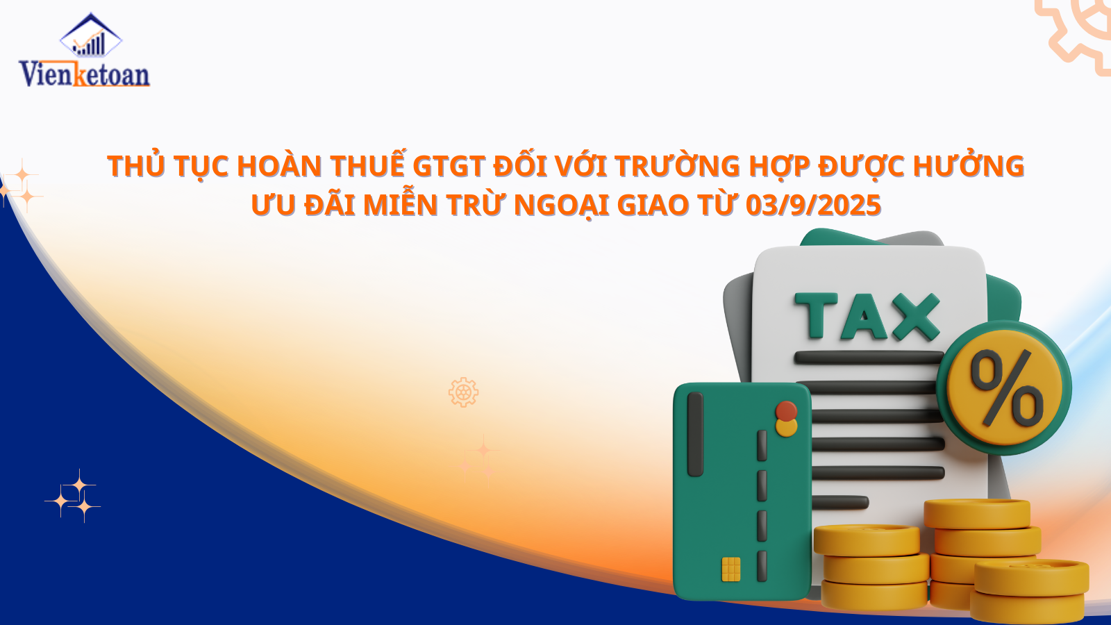 Thủ tục hoàn thuế GTGT đối với trường hợp được hưởng ưu đãi miễn trừ ngoại giao từ 03/9/2025